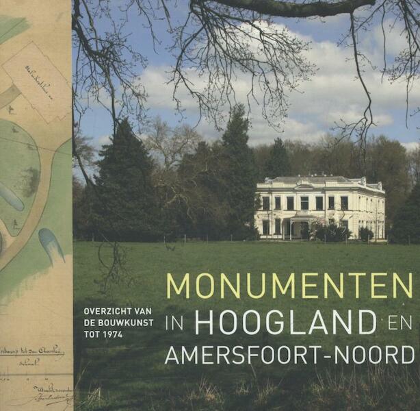 Monumenten in Hoogland en Amersfoort-Noord - (ISBN 9789068686142)