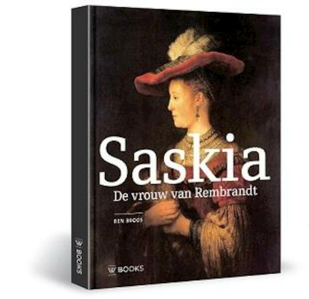Saskia, de vrouw van Rembrandt - Ben Broos (ISBN 9789040007750)