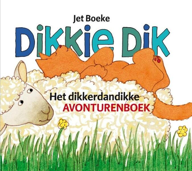 Dikkie Dik Het dikkerdandikke avonturenboek - J. Boeke, A. Norden (ISBN 9789025730758)