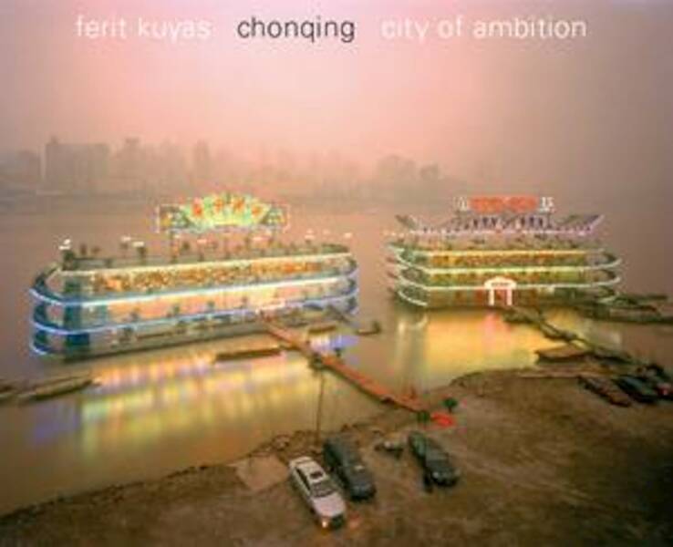 Chonqing - City of ambition - Ferit Kuyas (ISBN 9789053306826)