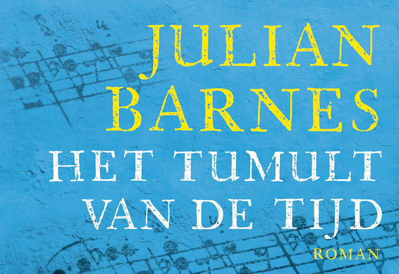 Het tumult van de tijd - Julian Barnes (ISBN 9789049805654)