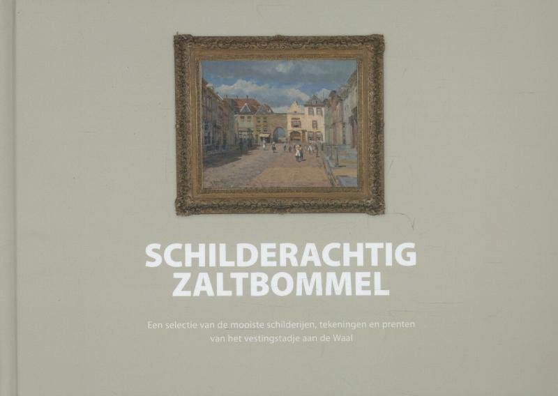 Schilderachtig Zaltbommel - Peter Schipper, Majo Slosser (ISBN 9789081931908)